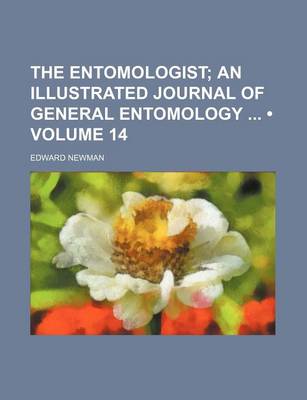 Book cover for The Entomologist (Volume 14); An Illustrated Journal of General Entomology