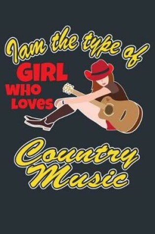 Cover of I Am The Type Of Girl Who Loves Country Music