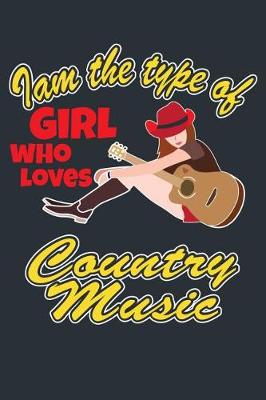 Book cover for I Am The Type Of Girl Who Loves Country Music