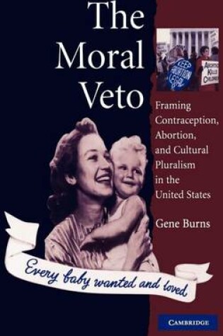 Cover of Moral Veto, The: Framing Contraception, Abortion, and Cultural Pluralism in the United States