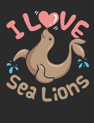 Book cover for I Love Sea Lions