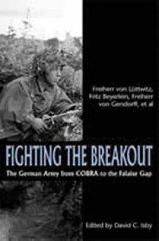 Cover of Fighting the Breakout: the German Army and the Falaise Gap
