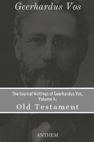 Cover of The Journal Writings of Geerhardus Vos, Volume 4