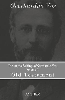 Book cover for The Journal Writings of Geerhardus Vos, Volume 4