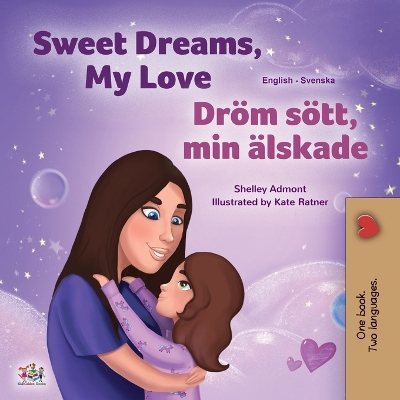 Book cover for Sweet Dreams, My Love (English Swedish Bilingual Book for Kids)