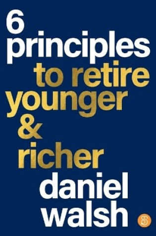 Cover of 6 Principles to Retire Younger and Richer