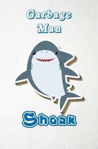 Cover of Garbage Man Shark A5 Lined Notebook 110 Pages
