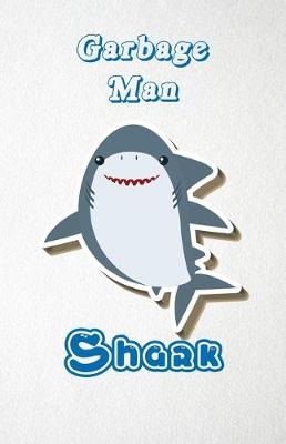 Book cover for Garbage Man Shark A5 Lined Notebook 110 Pages