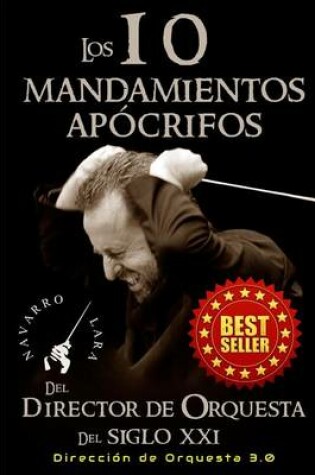 Cover of Los 10 Mandamientos Apocrifos del Director de Orquesta del Siglo XXI