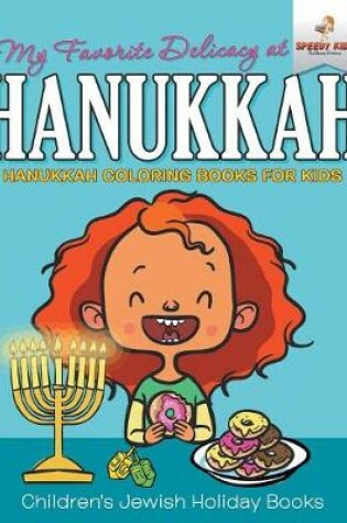Cover of My Favorite Delicacy At Hanukkah - Hanukkah Coloring Books for Kids Children's Jewish Holiday Books