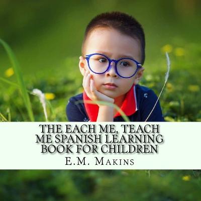 Book cover for The Each Me, Teach Me Spanish Learning Book For Children