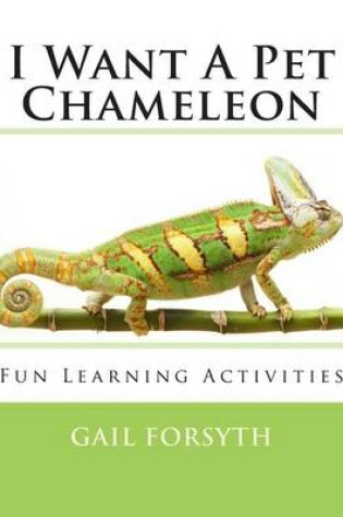 Cover of I Want A Pet Chameleon