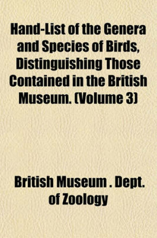 Cover of Hand-List of the Genera and Species of Birds, Distinguishing Those Contained in the British Museum. (Volume 3)