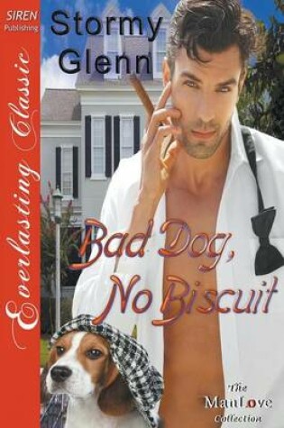 Cover of Bad Dog, No Biscuit [Animal Magnetism 2] (Siren Publishing Everlasting Classic Manlove)