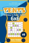 Book cover for Sudoku Tents - 200 Easy to Master Puzzles 6x6 (Volume 2)