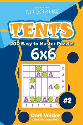 Book cover for Sudoku Tents - 200 Easy to Master Puzzles 6x6 (Volume 2)