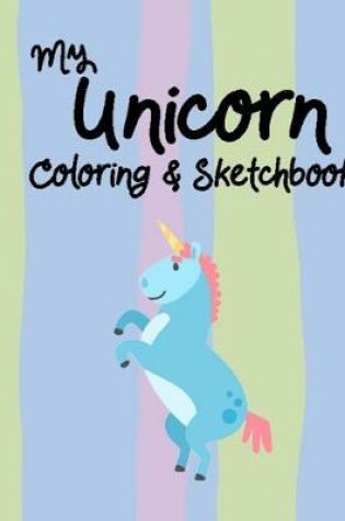 Cover of My Unicorn Coloring & Sketchbook