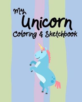 Book cover for My Unicorn Coloring & Sketchbook