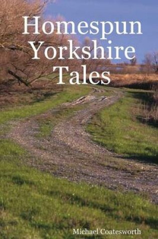 Cover of Homespun Yorkshire Tales