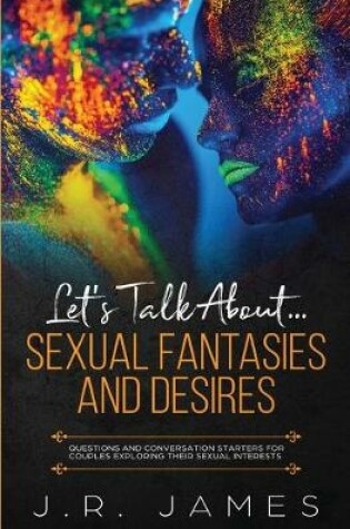 Cover of Let's Talk About... Sexual Fantasies and Desires