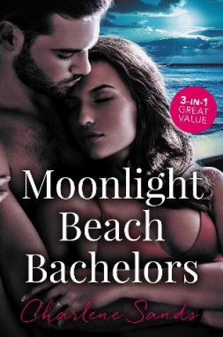 Cover of Moonlight Beach Bachelors/Her Forbidden Cowboy/The Billionaire's Daddy Test/One Secret Night, One Secret Baby