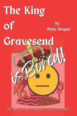 Cover of The King of Gravesend is Bored!