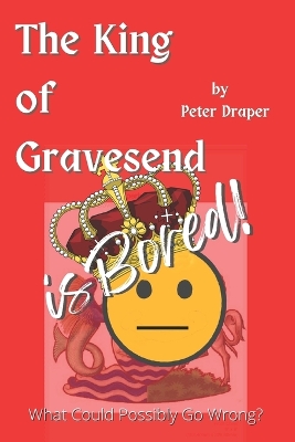 Book cover for The King of Gravesend is Bored!