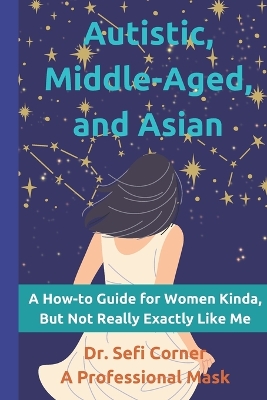 Cover of Autistic, Middle-Aged, and Asian