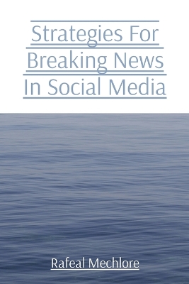 Book cover for Strategies For Breaking News In Social Media