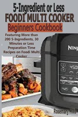 Book cover for 5 Ingredients or Less Foodi Multi Cooker Beginners Cookbook