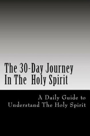 Cover of The 30-Day Journey In The Holy Spirit