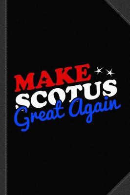 Book cover for Make the Supreme Court Scotus Great Again Journal Notebook