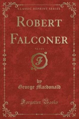 Cover of Robert Falconer, Vol. 2 of 3 (Classic Reprint)