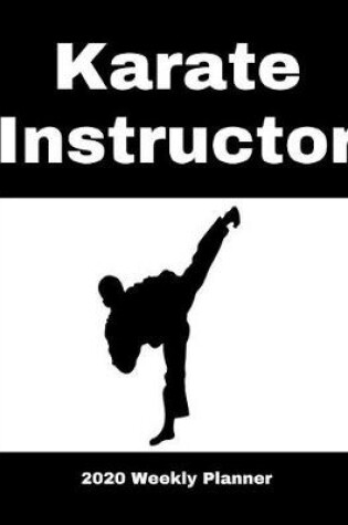 Cover of Karate Instructor 2020 Weekly Planner