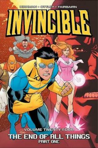 Cover of Invincible Volume 24: The End of All Things, Part 1