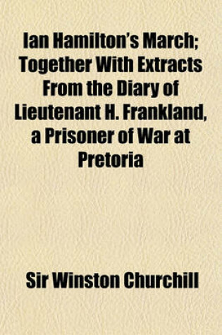 Cover of Ian Hamilton's March; Together with Extracts from the Diary of Lieutenant H. Frankland, a Prisoner of War at Pretoria