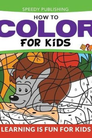 Cover of How To Color For Kids