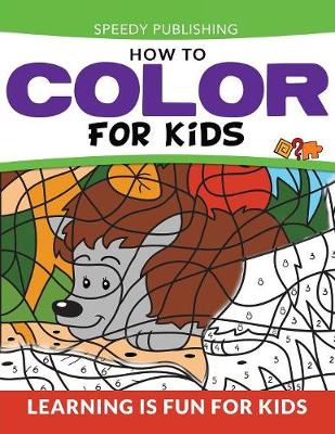 Book cover for How To Color For Kids