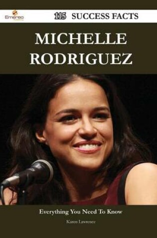 Cover of Michelle Rodriguez 115 Success Facts - Everything You Need to Know about Michelle Rodriguez