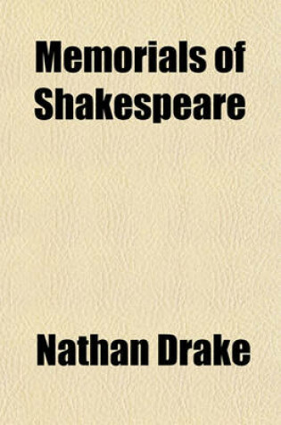 Cover of Memorials of Shakespeare; Or, Sketches of His Character and Genius, by Various Writers, Collected, with a Prefatory and Concluding Essay, and Notes, by N. Drake