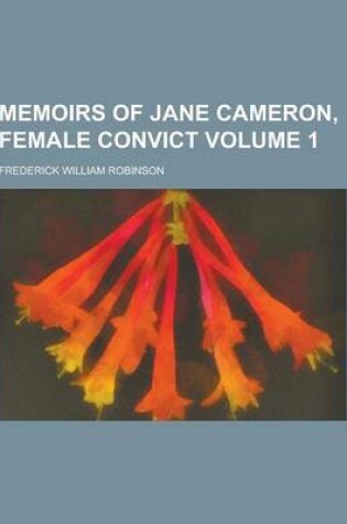 Cover of Memoirs of Jane Cameron, Female Convict Volume 1