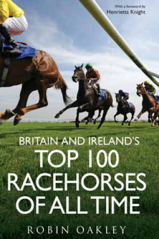 Cover of Britain and Ireland's Top 100 Racehorses of All Time