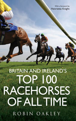 Book cover for Britain and Ireland's Top 100 Racehorses of All Time