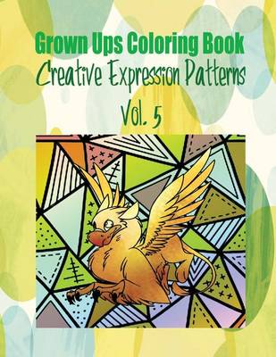 Book cover for Grown Ups Coloring Book Creative Expression Patterns Vol. 5