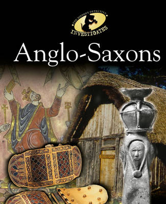Book cover for The History Detective Investigates: Anglo-Saxons