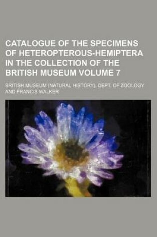 Cover of Catalogue of the Specimens of Heteropterous-Hemiptera in the Collection of the British Museum Volume 7