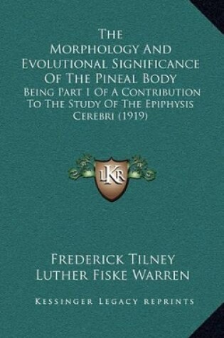 Cover of The Morphology and Evolutional Significance of the Pineal Body