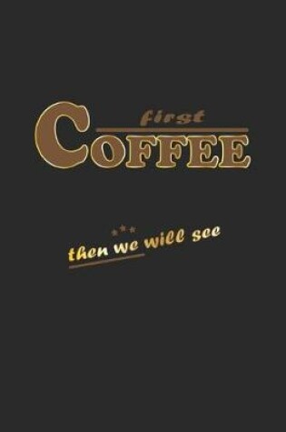 Cover of First Coffee then we will see