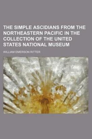 Cover of The Simple Ascidians from the Northeastern Pacific in the Collection of the United States National Museum