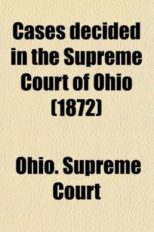 Cover of Cases Decided in the Supreme Court of Ohio (Volume 4); Upon the Circuit at the Special Sessions in Columbus